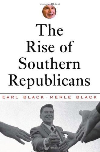 Earl Black/The Rise of Southern Republicans